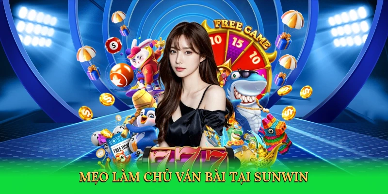Mẹo làm chủ ván bài tại Sunwin