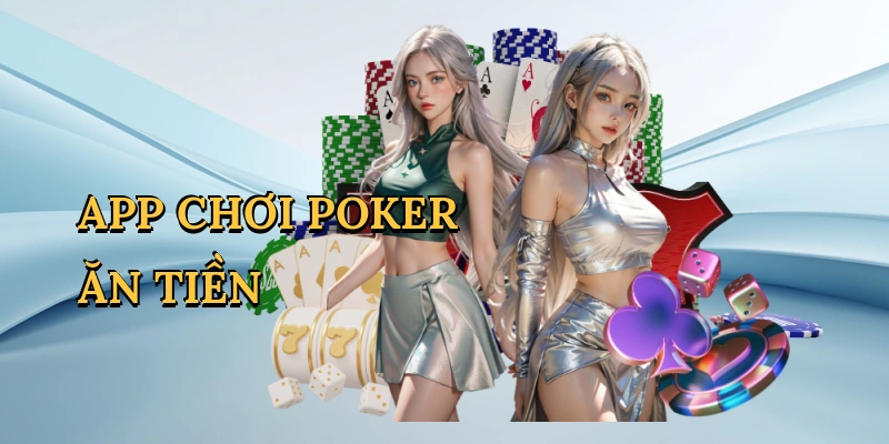 App chơi poker ăn tiền
