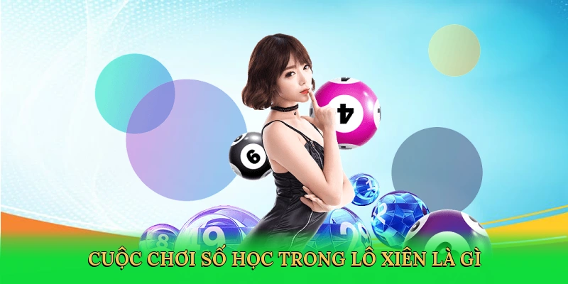 cuoc-choi-so-hoc-trong-lo-xien-la-gi-2
