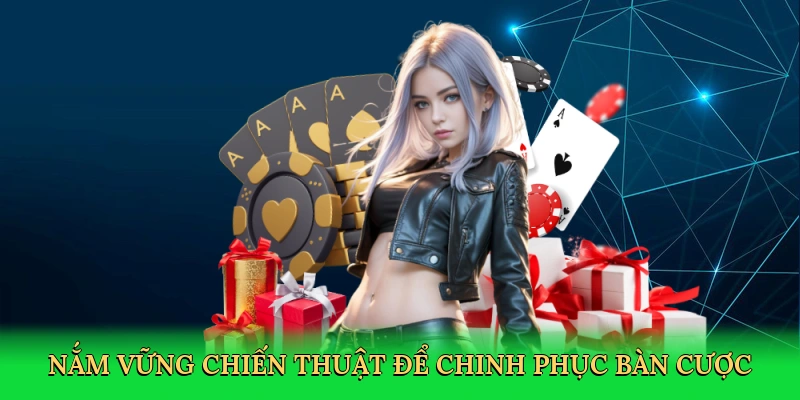 nam-vung-chien-thuat-de-chinh-phuc-ban-cuoc-4