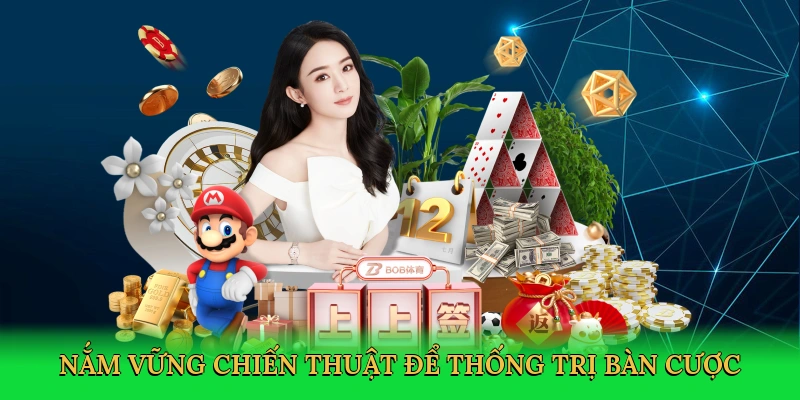 nam-vung-chien-thuat-de-thong-tri-ban-cuoc-4