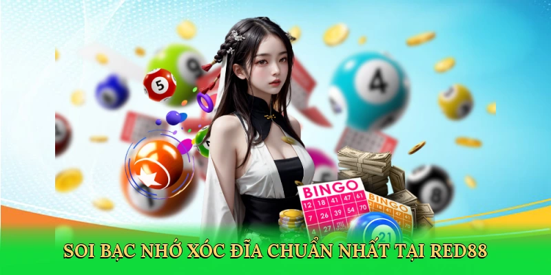 soi-bac-nho-xoc-dia-chuan-nhat-tai-red88-2