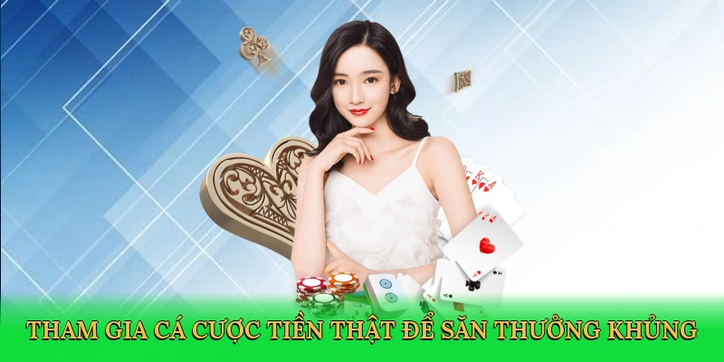 tham-gia-ca-cuoc-tien-that-de-san-thuong-khung-3