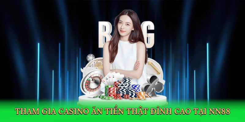 tham-gia-casino-an-tien-that-dinh-cao-tai-nn88-2