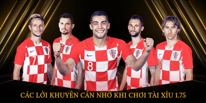 Các lời khuyên cần nhớ khi chơi tài xỉu 1.75