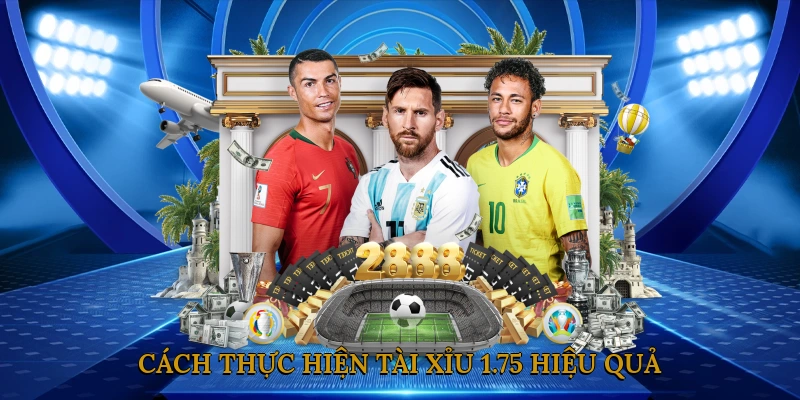 Cách thực hiện tài xỉu 1.75 hiệu quả