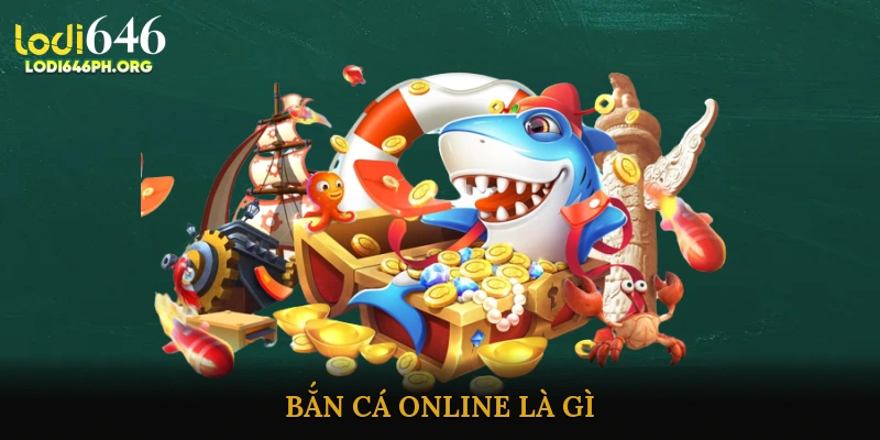 Bắn cá online là gì?