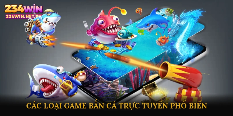 Các loại game bắn cá trực tuyến phổ biến