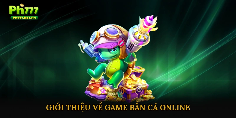 Giới thiệu về game bắn cá online