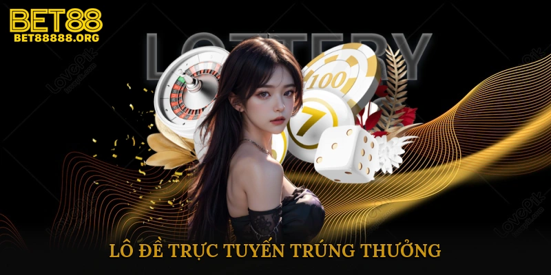lô đề trực tuyến trúng thưởng