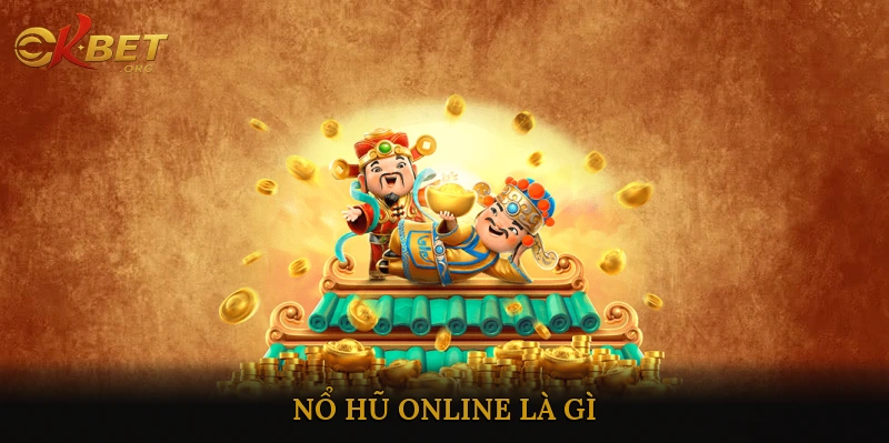 Nổ Hũ Online Là Gì?