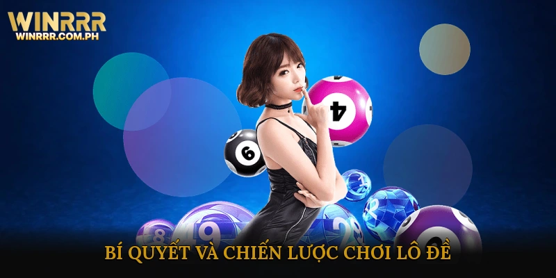 Bí Quyết Và Chiến Lược Chơi Lô Đề
