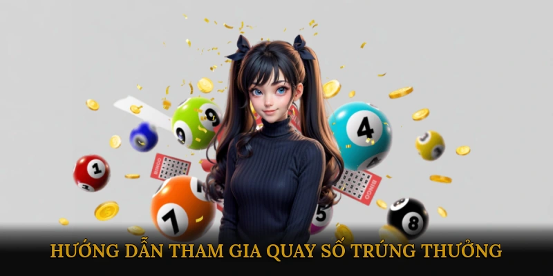 Hướng dẫn tham gia quay số trúng thưởng