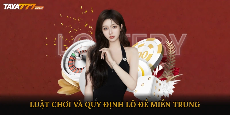 Luật chơi và quy định lô đề miền Trung