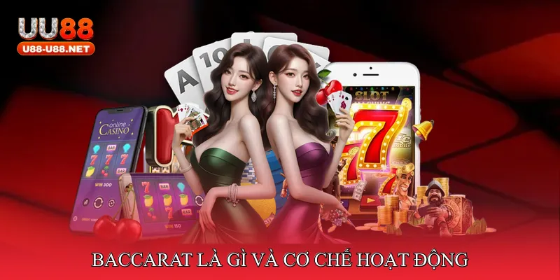 Baccarat là gì và cơ chế hoạt động