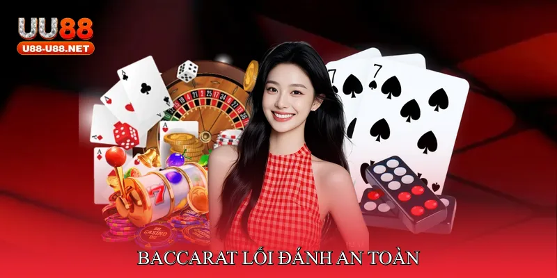 Baccarat lối đánh an toàn