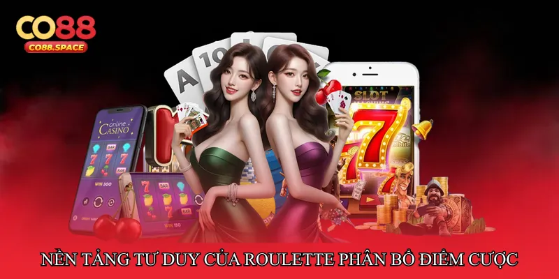 Nền tảng tư duy của việc phân bổ điểm cược