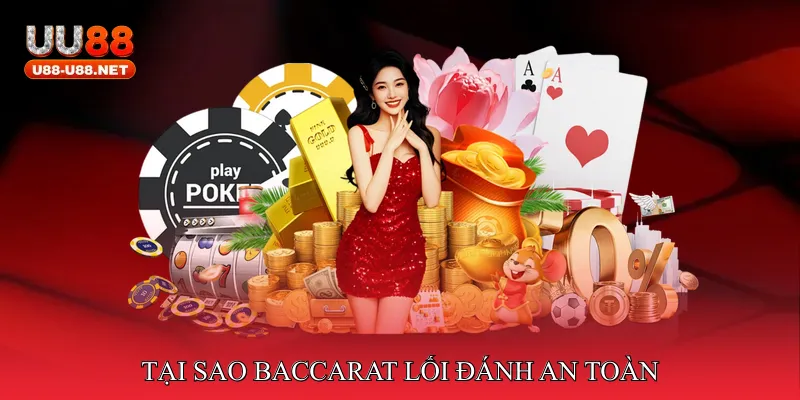 Tại sao Baccarat lối đánh an toàn