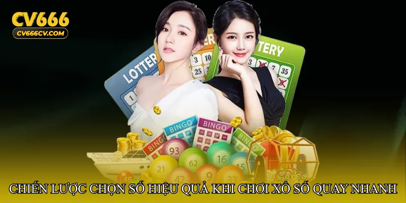 Chiến lược chọn số hiệu quả khi chơi Xổ số quay nhanh thần tốc
