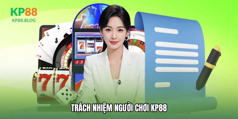 Trách nhiệm người chơi KP88