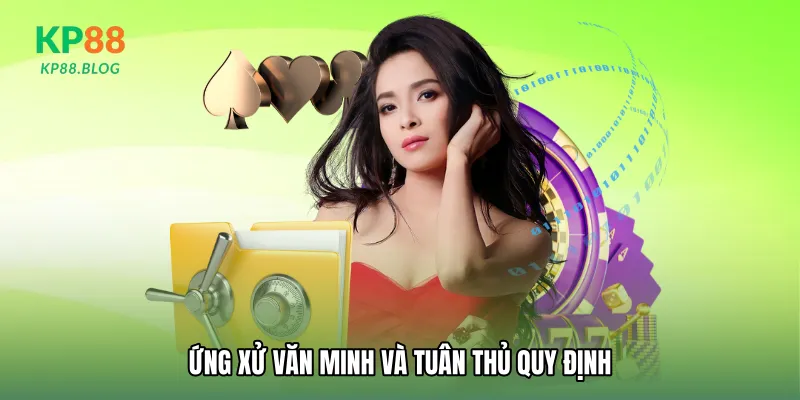 Ứng xử văn minh và tuân thủ quy định
